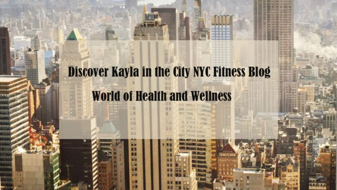 Kayla in the City NYC Fitness Blog