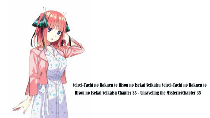 Seirei-Tachi no Rakuen to Risou no Isekai Seikatsu Chapter 35
